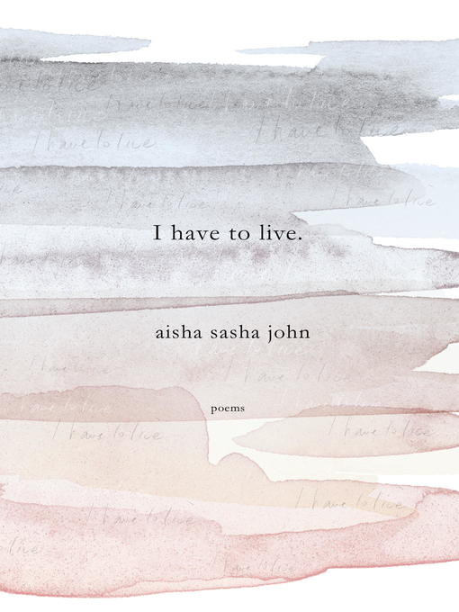 Title details for I have to live by Aisha Sasha John - Available